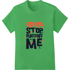 Bold Red Dragonfly 'STOP BUGGING ME' DTF Print Heat Transfer - SUPERDTF - DTF Prints - DTF Transfers - Custom DTF Prints