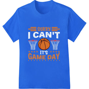 Bold 'SORRY GAME DAY.' Basketball DTF Print Heat Transfer - SUPERDTF - DTF Prints - DTF Transfers - Custom DTF Prints