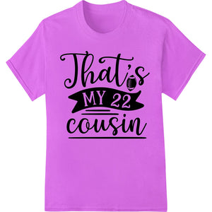 Bold 'That's MY 22 cousin' Birthday DTF Print Heat Transfer - SUPERDTF - DTF Prints - DTF Transfers - Custom DTF Prints