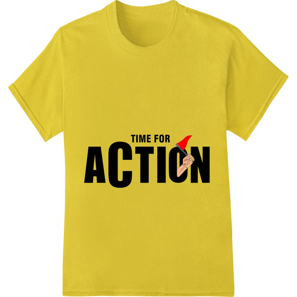 Bold black and white text graphic reading 'TIME FOR ACTION' suitable for DTF heat transfer on apparel