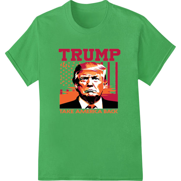 Bold Trump 'Take America Back' patriotic heat transfer design for custom apparel and DTF printing on t-shirts.