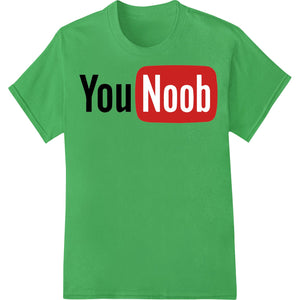 Bold 'You Noob' Gamer Insult DTF Heat Transfer Print - SUPERDTF - DTF Prints - DTF Transfers - Custom DTF Prints