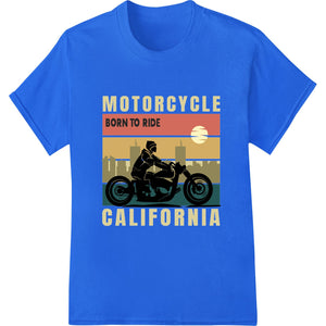 Born to Ride: Unleash Your Inner Rebel on California Roads - SUPERDTF - DTF Prints - DTF Transfers - Custom DTF Prints