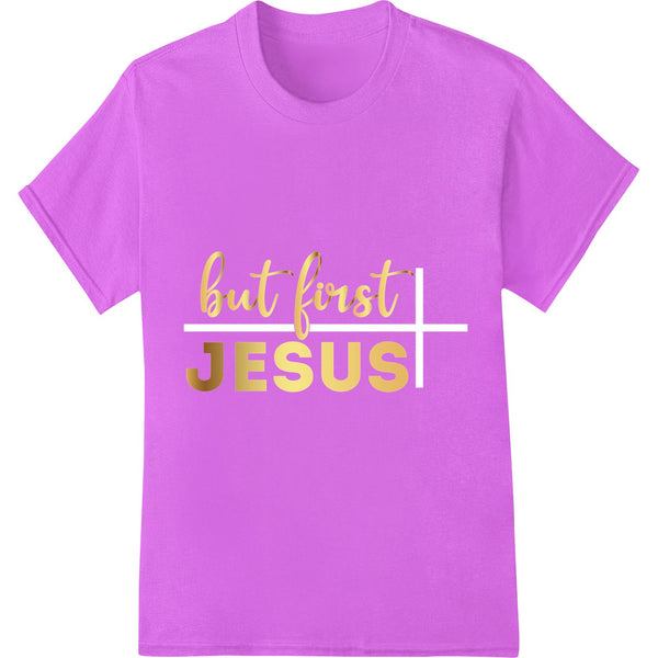 Gold foil 'But First Jesus' inspirational design heat transfer print for custom apparel and t-shirt printing