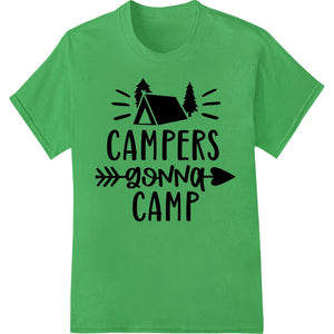 Bold black and white text design that says 'Campers Gonna Camp' in a distressed font, suitable for heat transfer on t-shirts