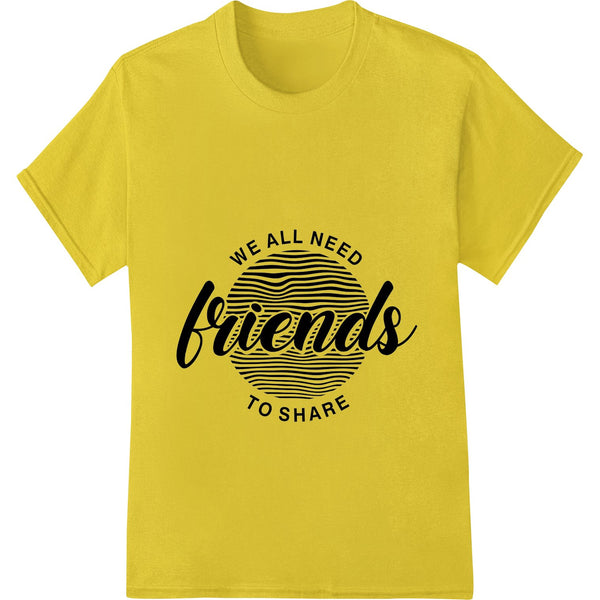 Black and white bold text design with the phrase 'We All Need Friends' celebrating the importance of friendship.