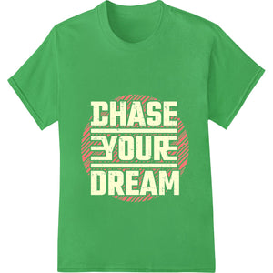 Black text 'Chase Your Dream' in bold typography style against a white background - a motivational DTF print design