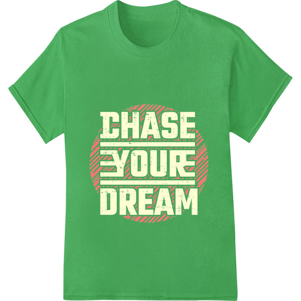 Black text 'Chase Your Dream' in bold typography style against a white background - a motivational DTF print design