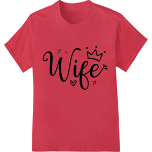 Elegant 'Wife' text design with floral accents, perfect for DTF printing and heat transfer on apparel for a loving gift.