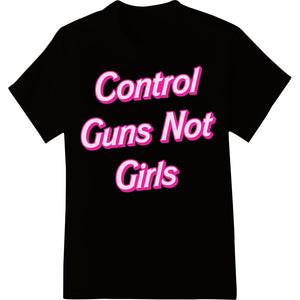 Black and white 'Control Guns Not Girls' feminist design heat transfer vinyl for direct to film (DTF) printing on t-shirts