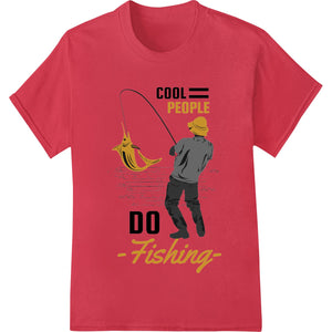 Bold 'Cool People Do Fishing' design printed using Direct to Film (DTF) technology for vibrant heat transfers on t-shirts...