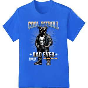 Coolest Pitbull Dad Ever: Bold Father's Day DTF Print - SUPERDTF - DTF Prints - DTF Transfers - Custom DTF Prints