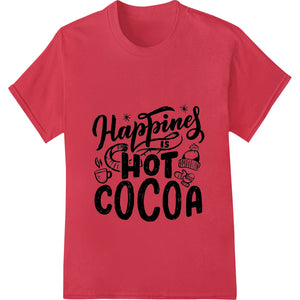 A cheerful winter illustration featuring a hot cocoa mug with the text 'Happiness is Hot Cocoa' - perfect for DTF printing