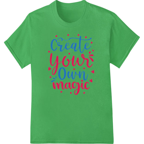 Colorful Valentine's Day heart design with 'Create Your Own Magic' text, perfect for customizing apparel with DTF printing.