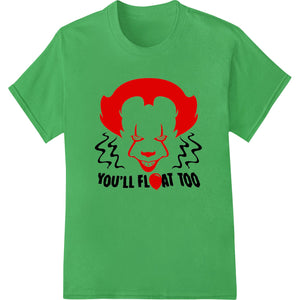 Creepy clown face with red hair and eerie smile, with text 'You'll Float Too' - DTF print heat transfer for custom t-shirts