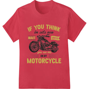 Black t-shirt with a flirtatious red motorcycle graphic and the text 'Cute Now, Irresistible Later' in a distressed font