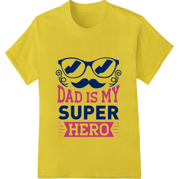 Colorful superhero design with the words 'Dad is My Superhero' in bold text, perfect for Father's Day DTF printing