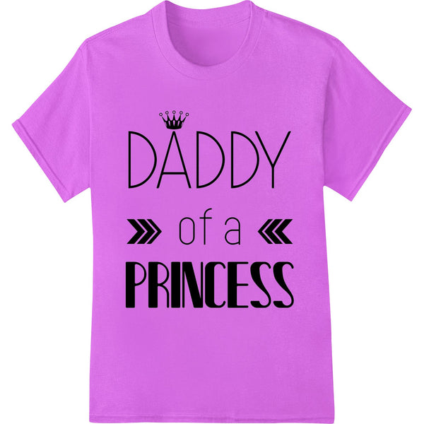 Black text design 'DADDY of a PRINCESS' printed on a white background using Direct to Film (DTF) technology for heat transfer