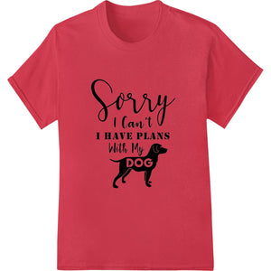 A humorous heat transfer print featuring a dog with a funny caption, perfect for customizing t-shirts and apparels.