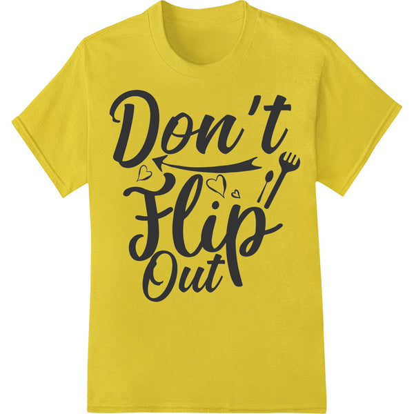 Bold black calligraphic 'Don't Flip Out' text design on a white background, suitable for DTF heat transfer on t-shirts and...