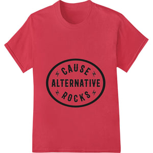 'CAUSE ALTERNATIVE ROCKS' black and white logo design featuring the text in an edgy font style, suitable for DTF printing on...