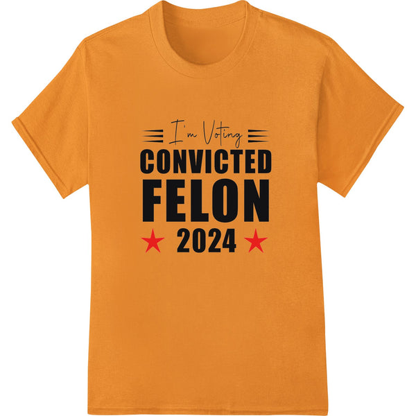 Black and white heat transfer design with text 'CONVICTED FELON 2024' in a vintage sign style, suitable for political satire