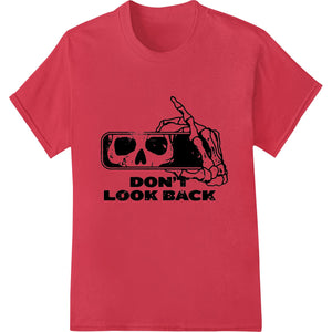 Black and white haunting skull design with 'Don't Look Back' text, direct to film (DTF) heat transfer print for custom...