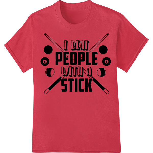 Black and white DTF print heat transfer design with bold text 'I Beat People With A Stick' in an edgy distressed style