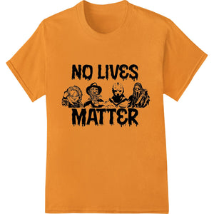 Edgy monochromatic 'NO LIVES MATTER' horror movie style graphic designed for direct-to-film heat transfer printing