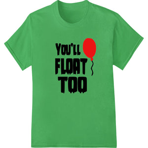 Eerie 'You'll Float Too' red balloon design, inspired by the horror film 'It', printed using Direct to Film (DTF) technology.