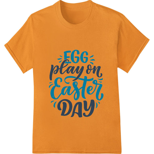 Colorful 'Egg Play on Easter Day' typography design with eggs and text arranged playfully, ideal for Direct to Film printing.