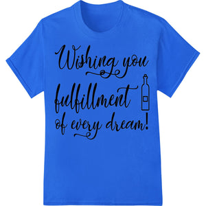 Elegant birthday wish design with inspirational quote about dream fulfillment, perfect for DTF printing on apparel