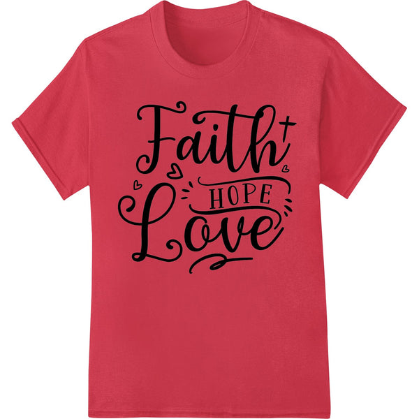 Elegant calligraphy print with the words 'Faith Hope Love' in stylish script lettering, ideal for heat transfer on apparel