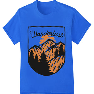 A vibrant DTF print design featuring a mountainous landscape with the word 'Wanderlust' in stylized text, perfect for custom...