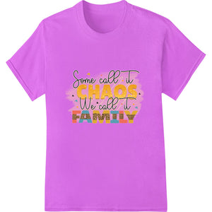 Vibrant DTF print design with colorful shapes, patterns, and text saying 'Embrace Family Chaos' - perfect for heat transfers