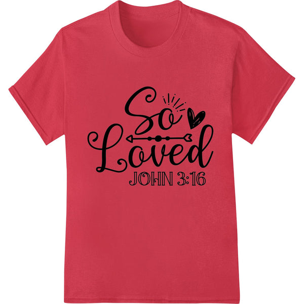 A vibrant DTF print heat transfer design with the Bible verse John 3:16 and the words 'Embrace God's Love' in stylized text.