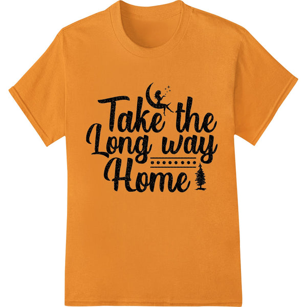 Inspirational text design 'Embrace Life's Detours: Take the Long Way Home' suitable for DTF printing on apparel.