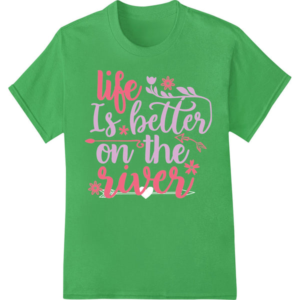 A charming DTF print design featuring a serene river scene with trees and the phrase 'Life is Better on the River'