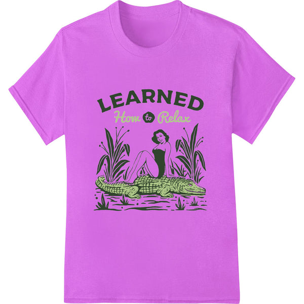 Colorful direct to film heat transfer design featuring a relaxed crocodile character with the text 'Learned How To Relax'