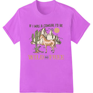 Colorful DTF heat transfer design featuring a cowgirl's silhouette with text 'Embrace Your Inner Cowgirl: Wild and Free'