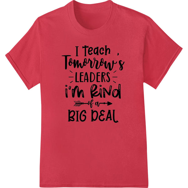 DTF Print Transfer: Empower Educators: "I Teach Tomorrow's Leaders" DTF Print