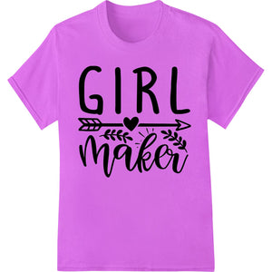 Bold 'Girl Maker' typography design printed using the direct to film (DTF) method for heat transfer on apparel.