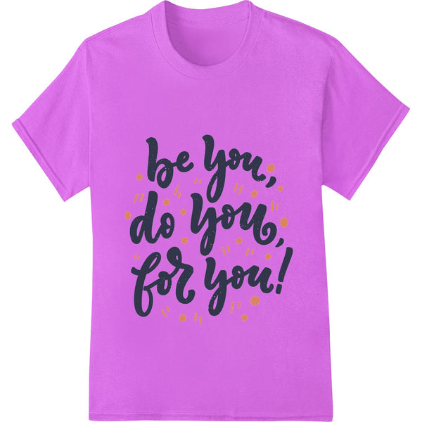 Bold black and white typographic design that says 'Be You, Do You, For You!' perfect for custom t-shirts and apparel.