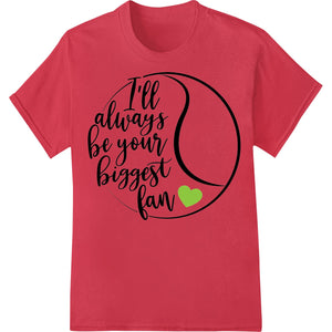 Eternal Love design - Red heart with 'I'll Always Be Your Biggest Fan' text printed on white background for DTF printing