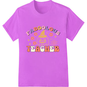 Cute 'Fabulous Teacher' design featuring a jack-o-lantern for Halloween DTF heat transfer printing on t-shirts and apparel.