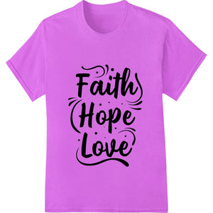 Faith Hope Love - Inspirational DTF Print Heat Transfer - SUPERDTF - DTF Prints - DTF Transfers - Custom DTF Prints