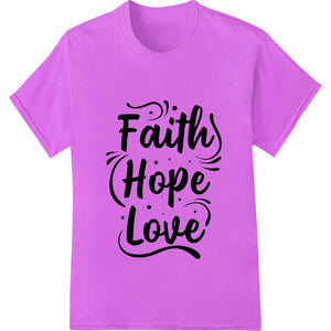 White calligraphy design with the words 'Faith Hope Love' on a black background, perfect for DTF heat transfer printing.