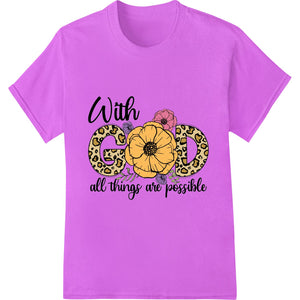 Faith Makes All Things Possible floral design featuring colorful flowers and motivational text for DTF printing on t-shirts