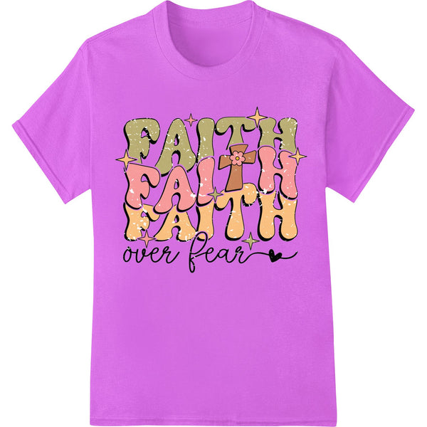 Faith over Fear: Inspirational DTF Print Heat Transfer - SUPERDTF - DTF Prints - DTF Transfers - Custom DTF Prints