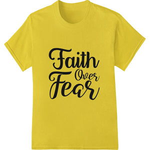 Faith Over Fear text design in bold font with a distressed effect, perfect for DTF heat transfers on t-shirts and apparel.